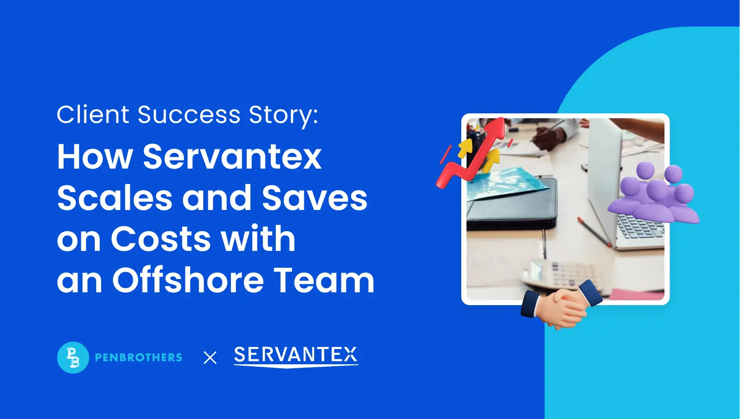 Workforce Management Servantex Scales and Saves on Costs with a Remote Team in the Philippines