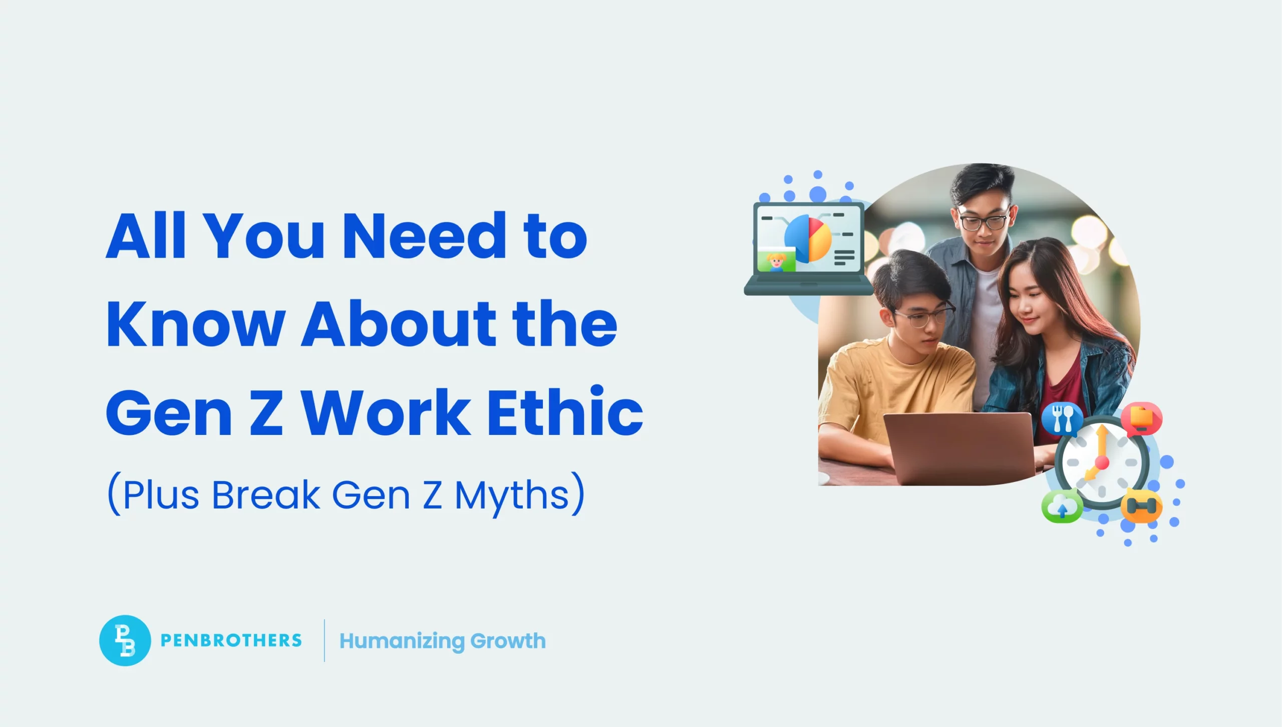 All You Need to Know About the Gen Z Work Ethic (Plus Break Gen Z Myths)