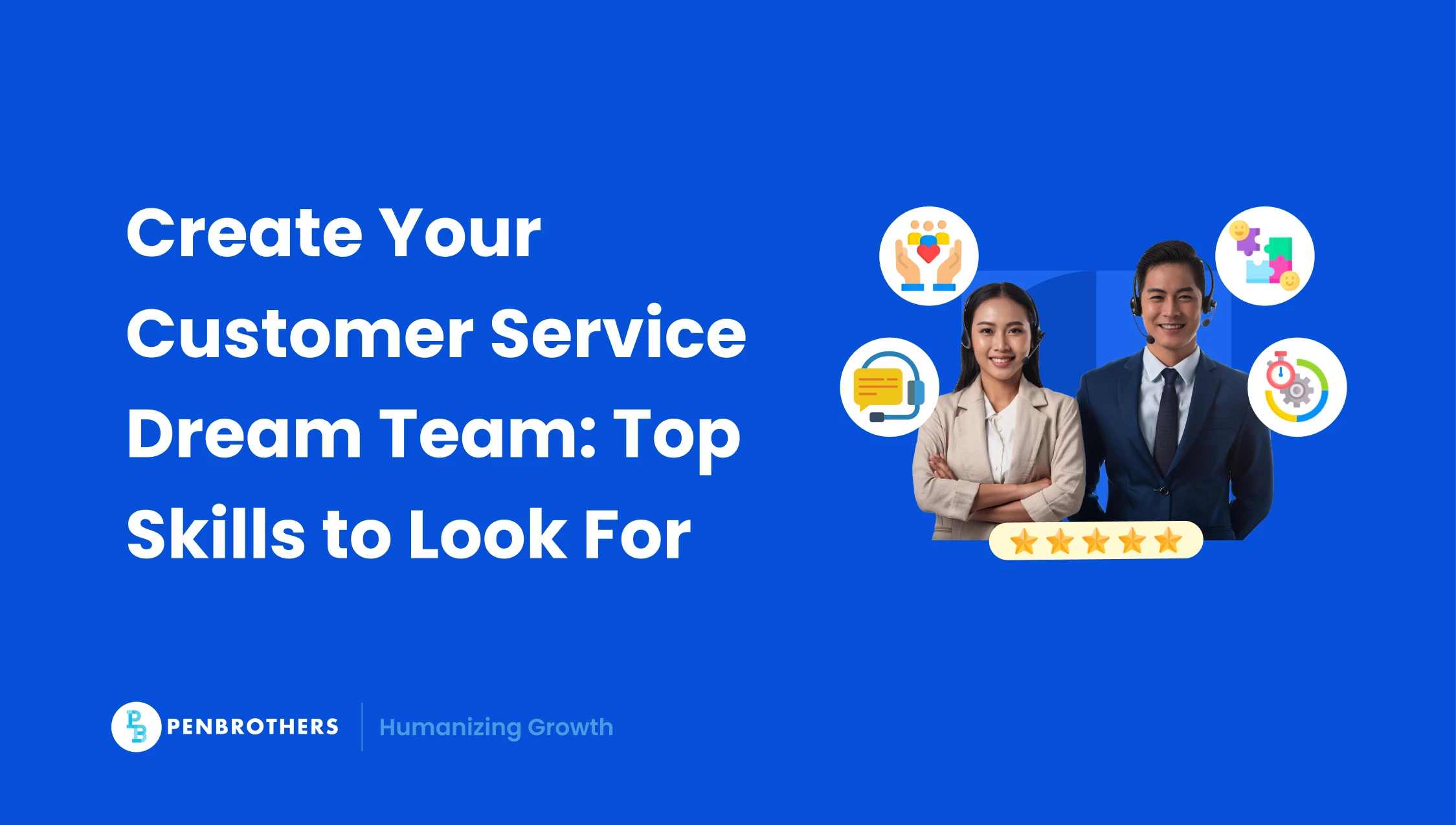 Create a Customer Service Dream Team: Top Skills to Look for When Hiring