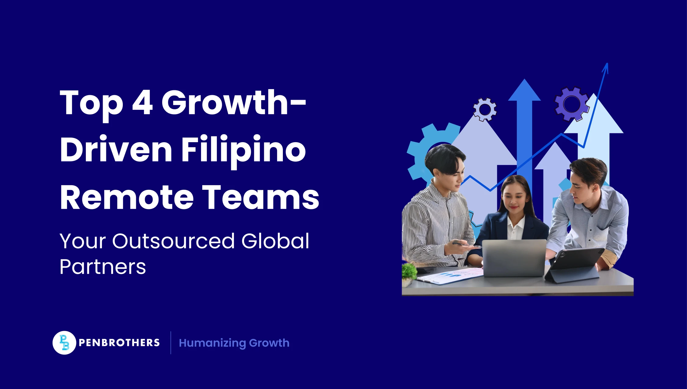 Top 4 Growth-Driven Filipino Remote Teams: Your Outsourced Global Partners