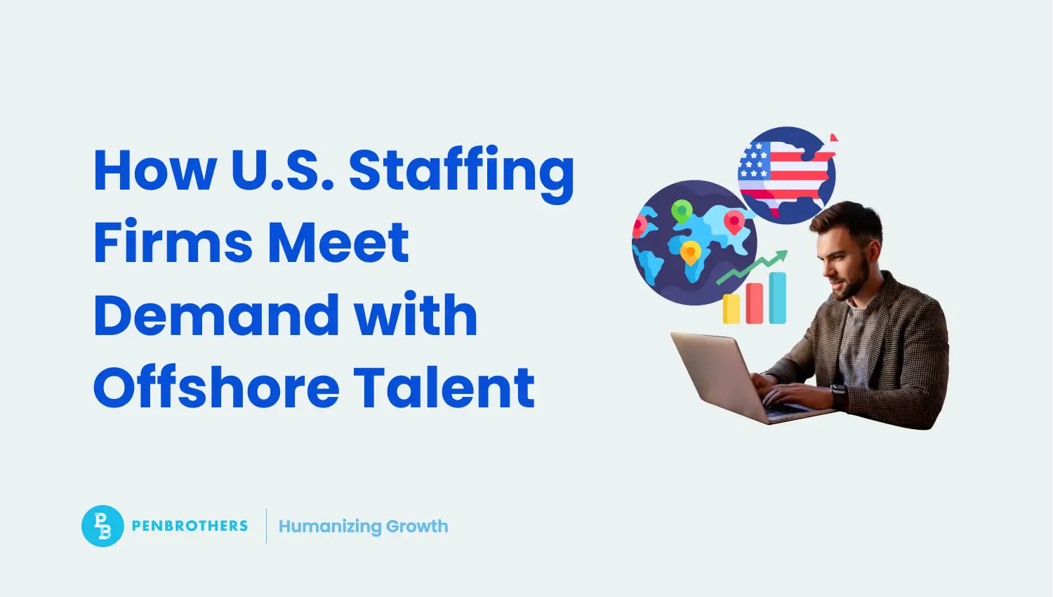 Scaling Smart: How U.S. Staffing Firms Meet Demand Through Offshore Talent Solutions