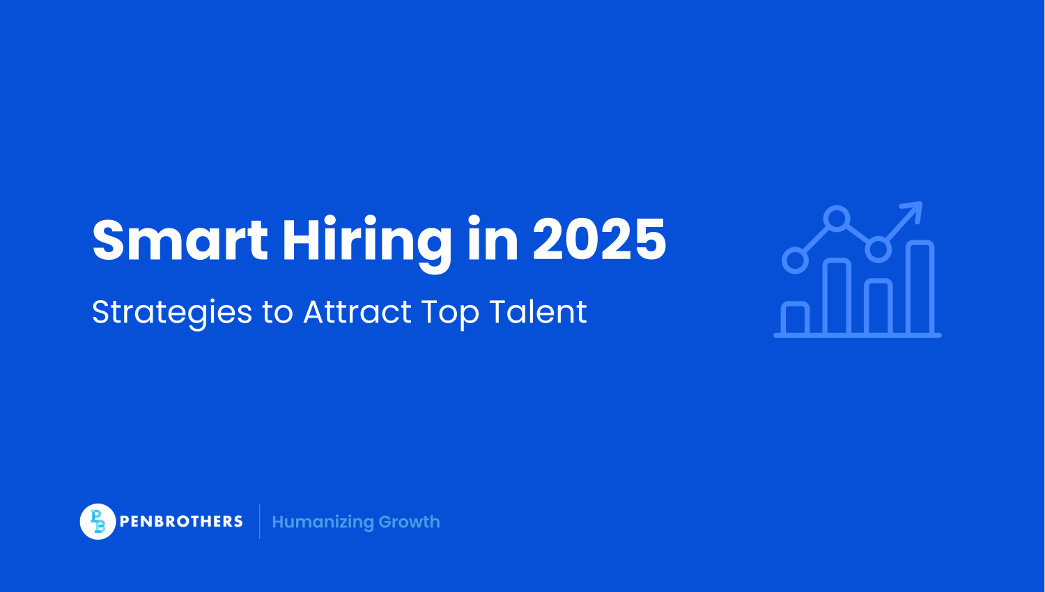 10 Proven Talent Acquisition Strategies to Hire Smarter in 2025