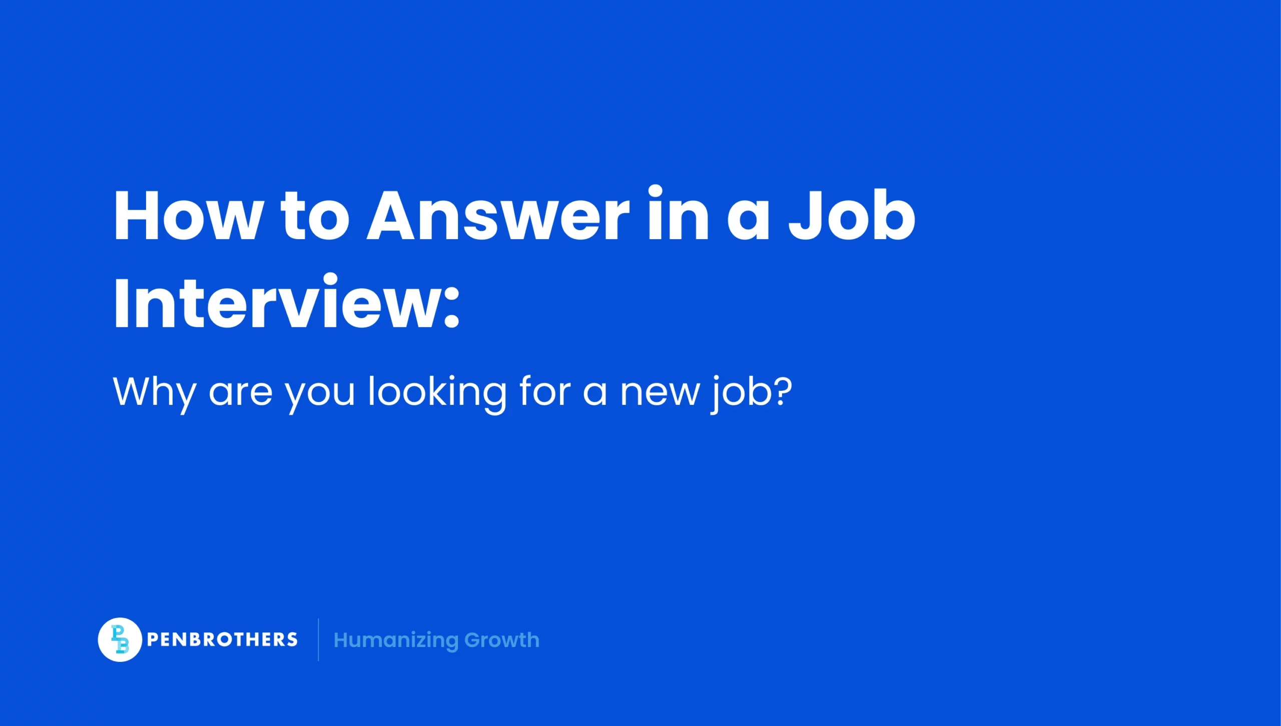 Interview Questions: Why are You Looking for a New Job? 