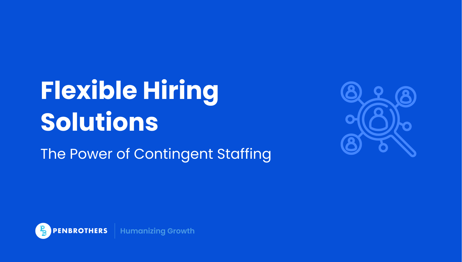 What Is Contingent Staffing and How to Use It Effectively