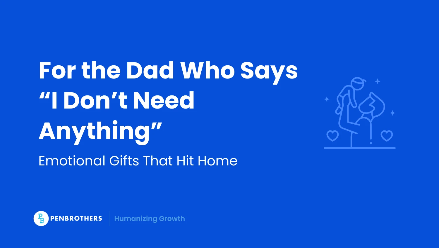 Father’s Day Gift Ideas for Every Hardworking Dad