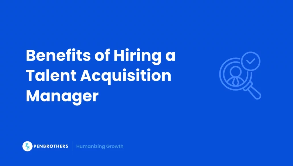 Benefits of Hiring a Talent Acquisition Manager