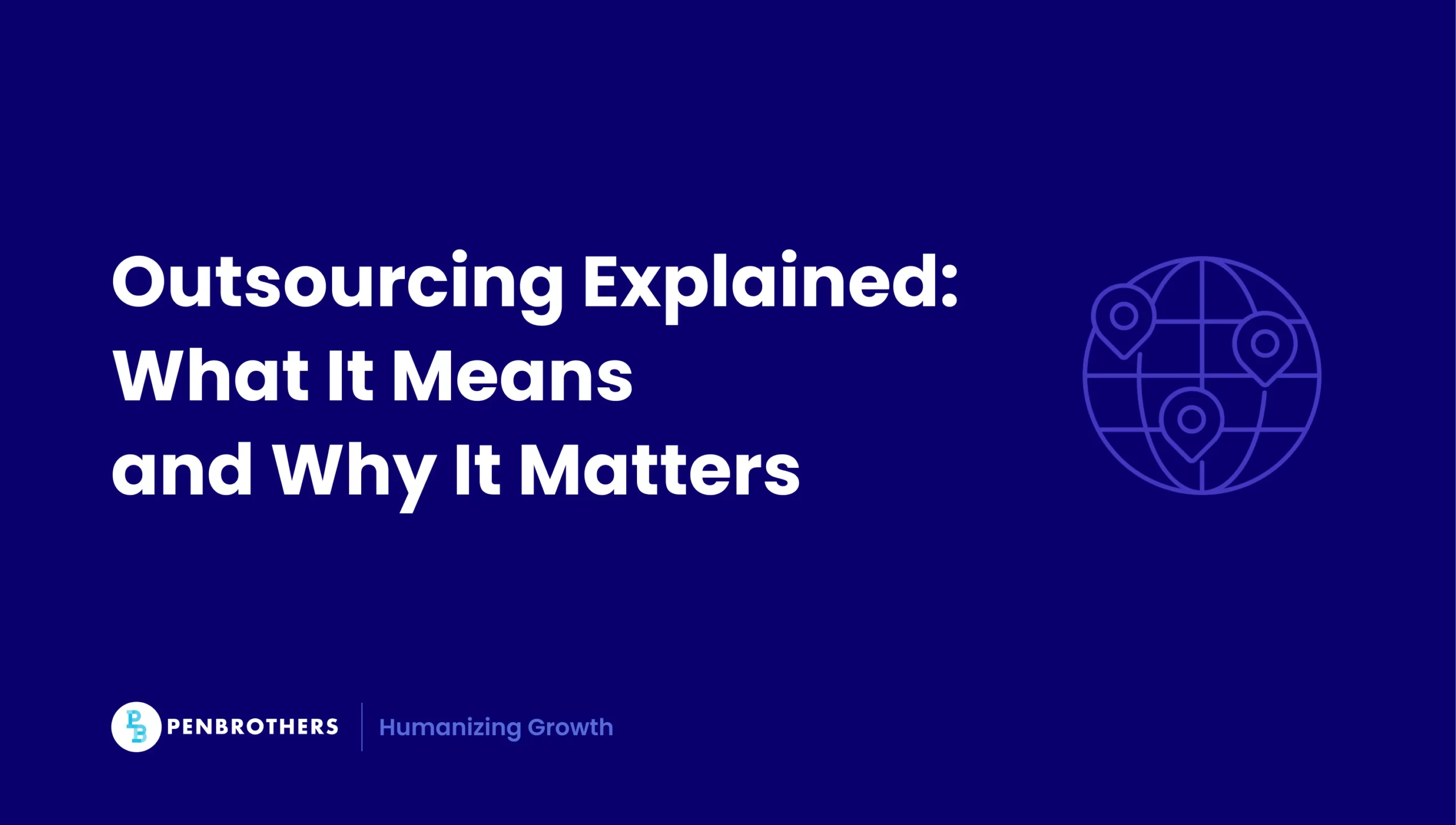What Is Outsourcing? Why Many Fast-Growing Businesses Rely on It Today
