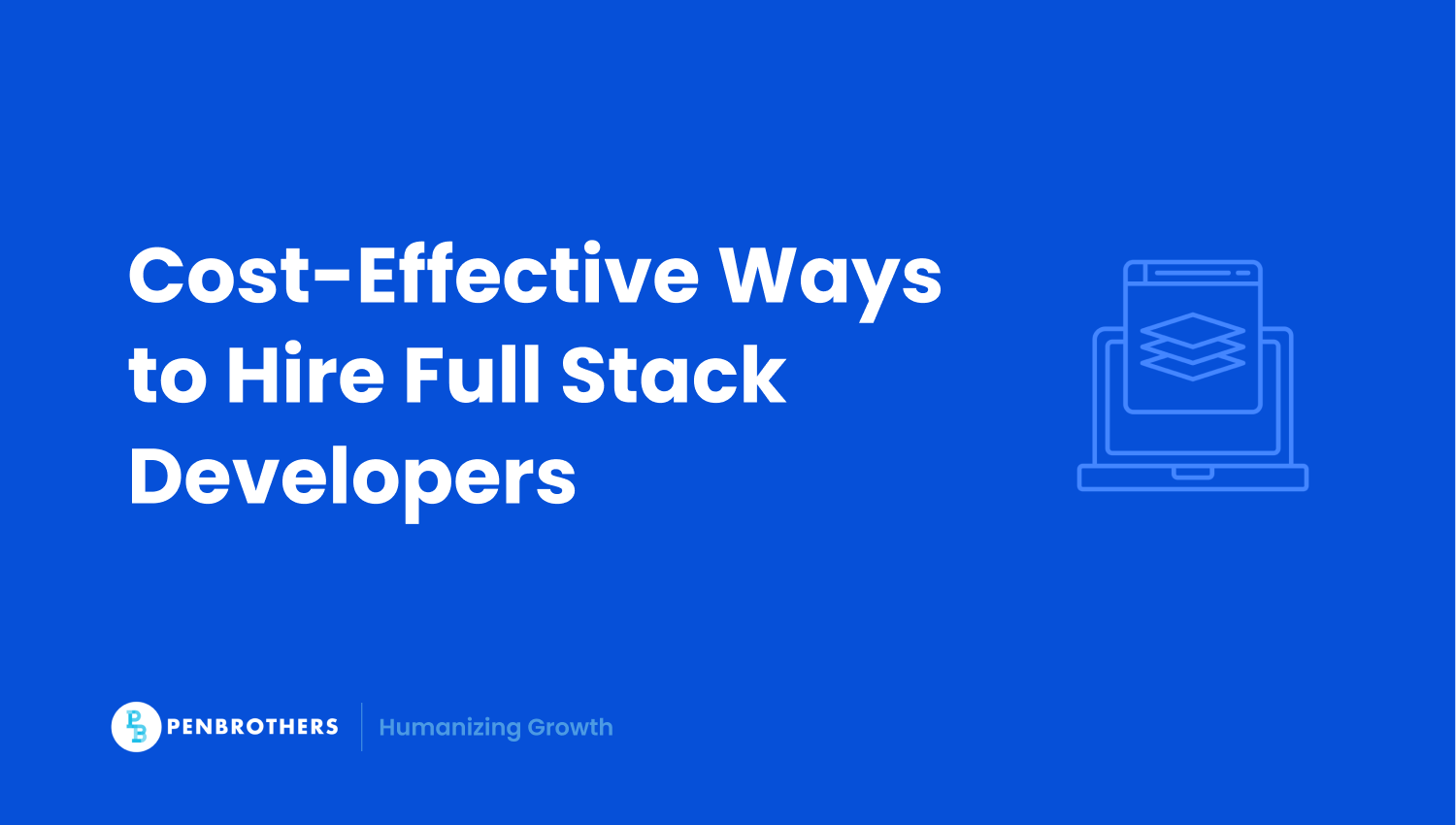 How to Hire a Full-Stack Developer Without Blowing Your Budget How to Hire a Full-Stack Developer Without Blowing Your Budget