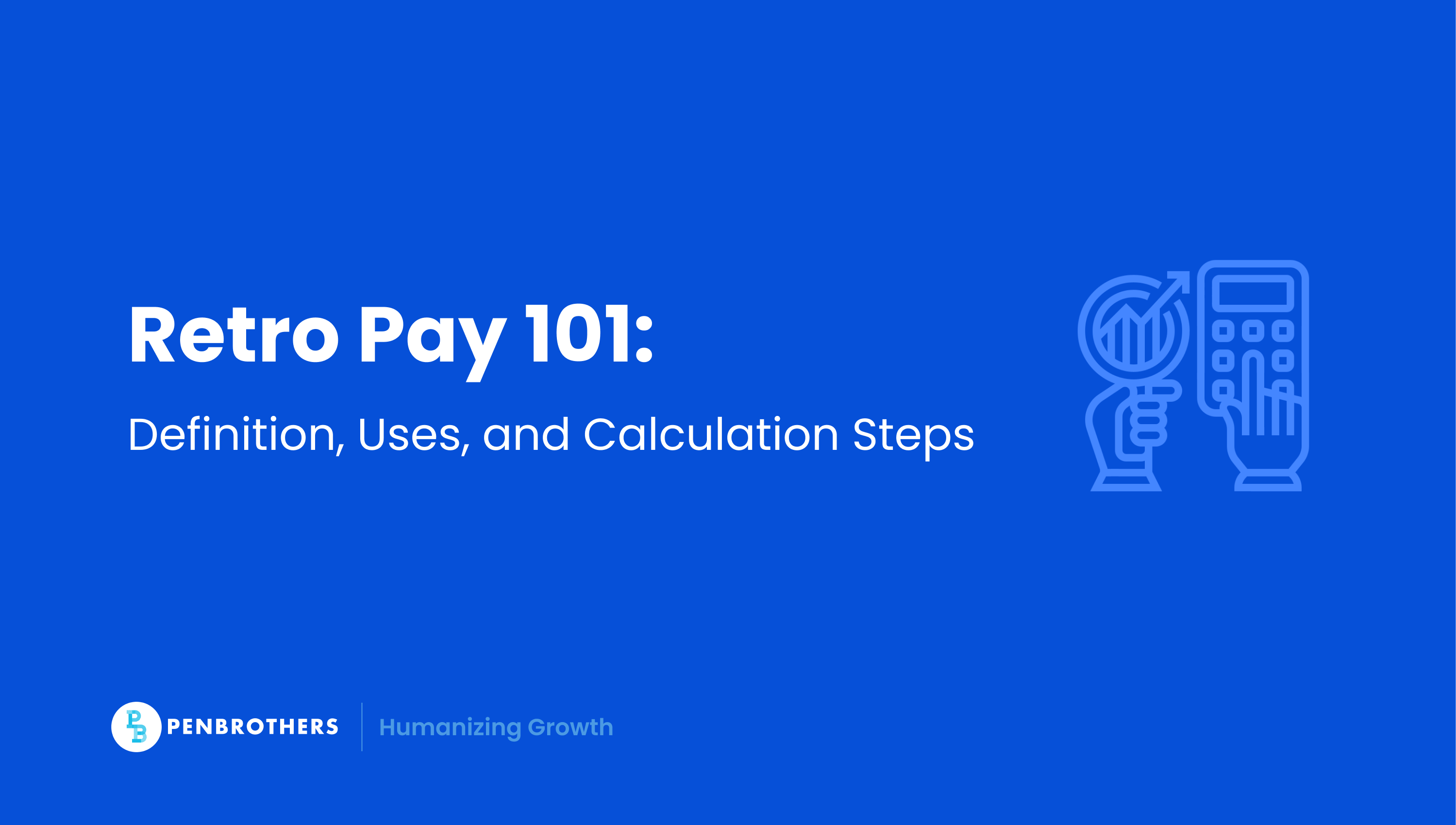Retro Pay: What It Means and How to Calculate It Correctly
