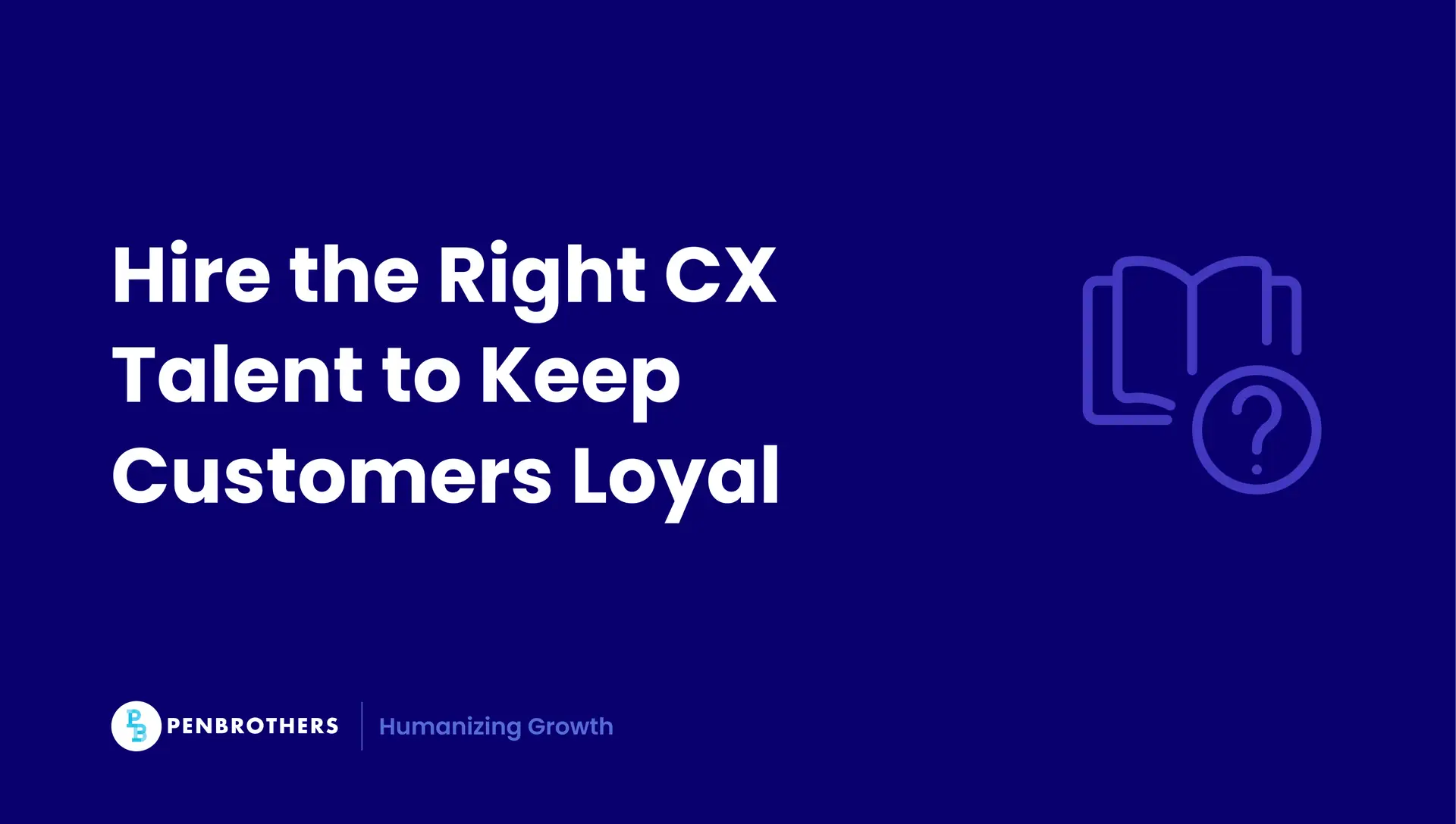 Customer Experience Hiring Guide: Building Loyalty Through Talent