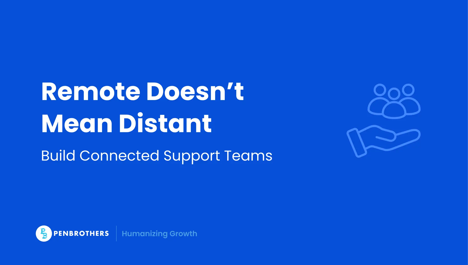 Building a Remote Customer Service Team That Feels In-House
