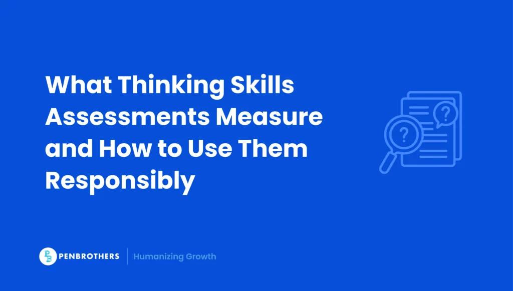 What Thinking Skills Assessments Measure and How to Use Them Responsibly