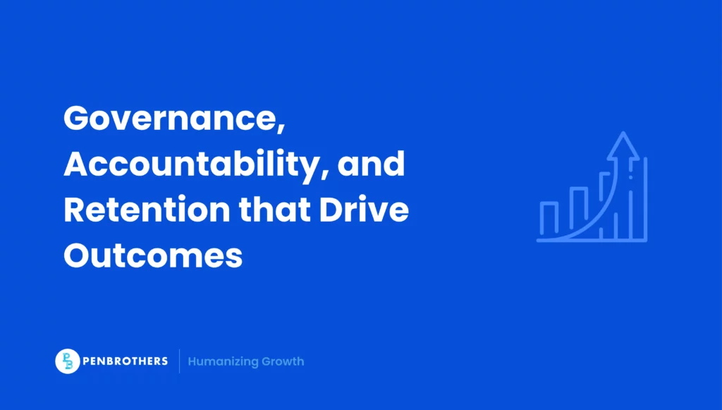 Governance, Accountability, and Retention that Drive Outcomes