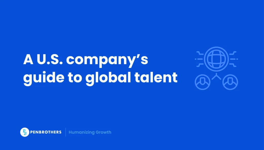 A U.S. company’s guide to global talent