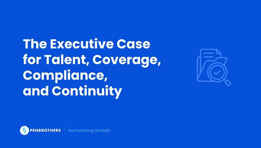 The Executive Case for Talent, Coverage, Compliance, and Continuity