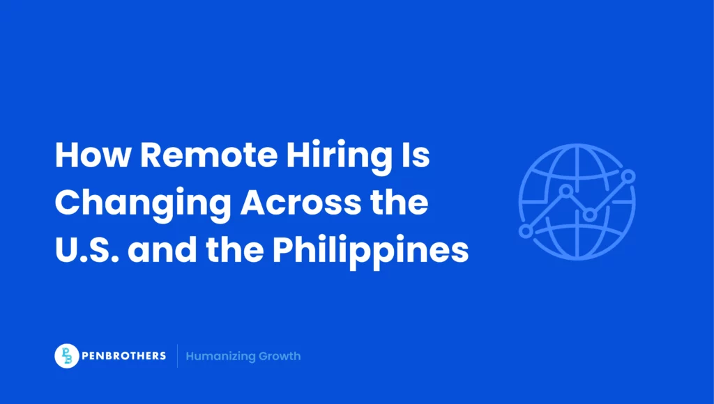 How Remote Hiring Is Changing Across the U.S. and the Philippines