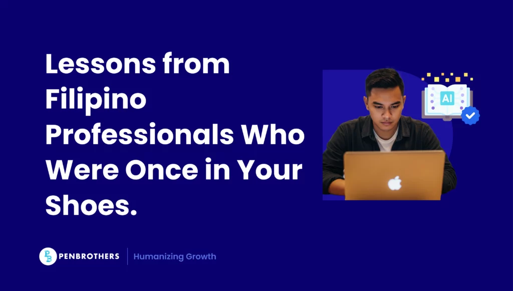 Lessons from Fiipino professionals who were once in your shoes.
